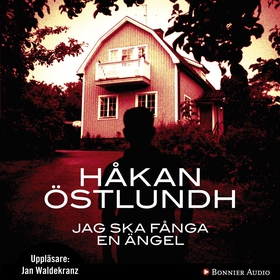 Jag ska fånga en ängel (ljudbok) av Håkan Östlu