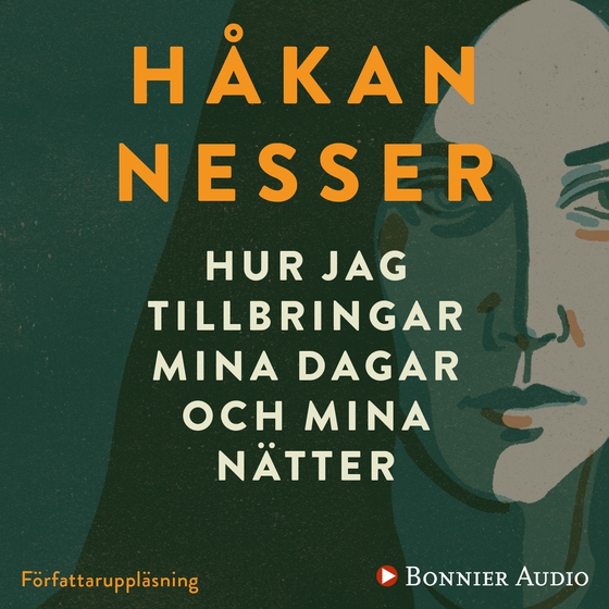Hur jag tillbringar mina dagar och mina nätter (ljudbok) av Håkan Nesser