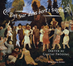 Det var dans bort i vägen (ljudbok) av Gustaf F