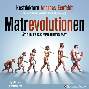 Matrevolutionen : Ät dig frisk med riktig mat (