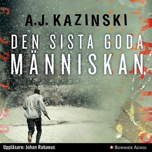 Den sista goda människan (ljudbok) av A. J. Kaz