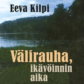 Välirauha, ikävöinnin aika (ljudbok) av Eeva Ki