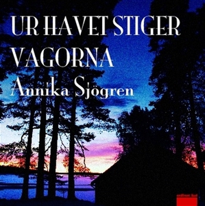 Ur havet stiger vågorna (ljudbok) av Annika Sjö