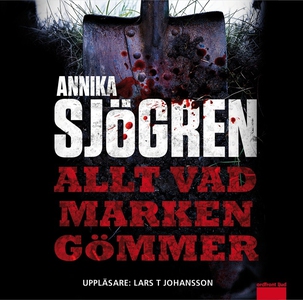 Allt vad marken gömmer (ljudbok) av Annika Sjög