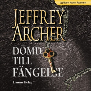 Dömd till fängelse (ljudbok) av Jeffrey Archer