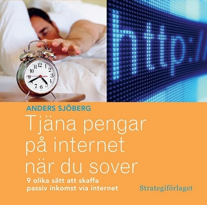 Tjäna pengar på internet när du sover : nio oli