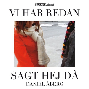Vi har redan sagt hej då (ljudbok) av Daniel Åb