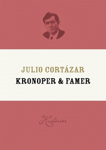 Kronoper och famer (e-bok) av Julio Cortázar