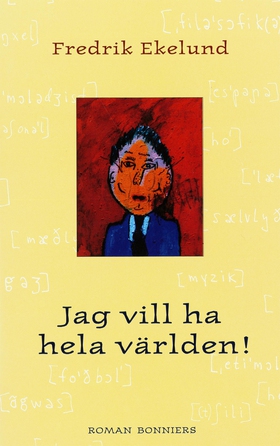 Jag vill ha hela världen (e-bok) av Fredrik Eke