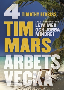 4 timmars arbetsvecka: Konsten att leva mer och