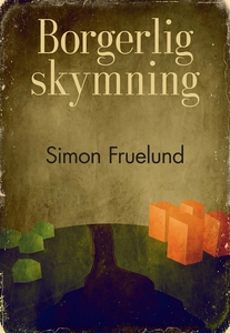 Borgerlig skymning (e-bok) av Simon Fruelund