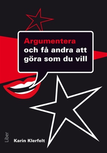 Argumentera : och få andra att göra som du vil