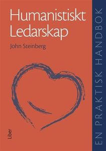 Humanistiskt ledarskap : En praktisk handbok (e