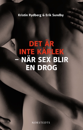 Det är inte kärlek : när sex blir en drog (e-bo