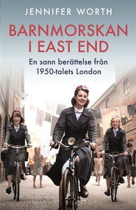 Barnmorskan i East End - en sann berättelse frå