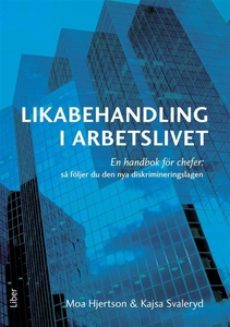 Likabehandling i arbetslivet : En handbok för c