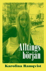 Alltings början (e-bok) av Karolina Ramqvist