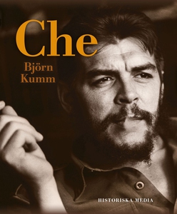 Che (e-bok) av Björn Kumm