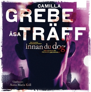 Innan du dog (ljudbok) av Camilla Grebe, Åsa Tr