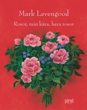 Rosor, min kära, bara rosor (e-bok) av Mark Lev