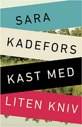 Kast med liten kniv (e-bok) av Sara Kadefors