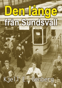 Den långe från Sundsvall (e-bok) av Kjell E. Ge