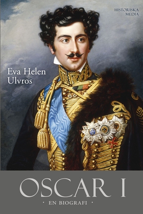 Oscar I : En biografi (e-bok) av Eva Helen Ulvr