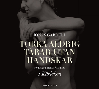 Torka aldrig tårar utan handskar: 1. Kärleken (