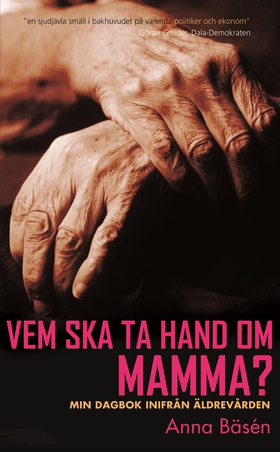 Vem ska ta hand om mamma? : Min dagbok inifrån 