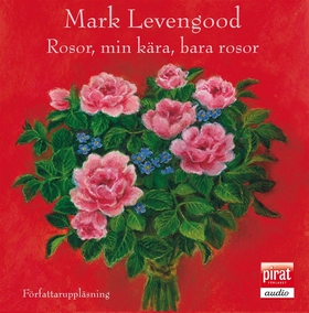 Rosor, min kära, bara rosor (ljudbok) av Mark L