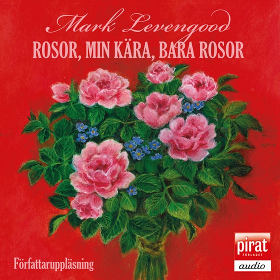 Rosor, min kära, bara rosor