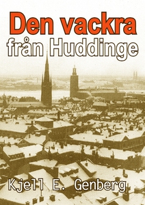 Den vackra från Huddinge (e-bok) av Kjell E. Ge