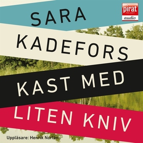 Kast med liten kniv (ljudbok) av Sara Kadefors