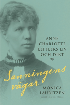 Sanningens vägar : Anne Charlotte Lefflers liv 