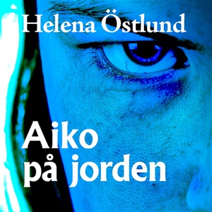 Aiko på jorden (ljudbok) av Helena Östlund