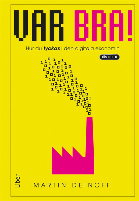 Var bra! : Hur du lyckas i den digitala ekonomin
