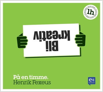 Bli kreativ (ljudbok) av Henrik Fexeus