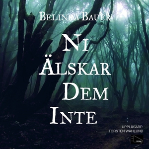 Ni älskar dem inte (ljudbok) av Belinda Bauer