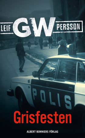 Grisfesten (e-bok) av Leif GW Persson, Leif GW,