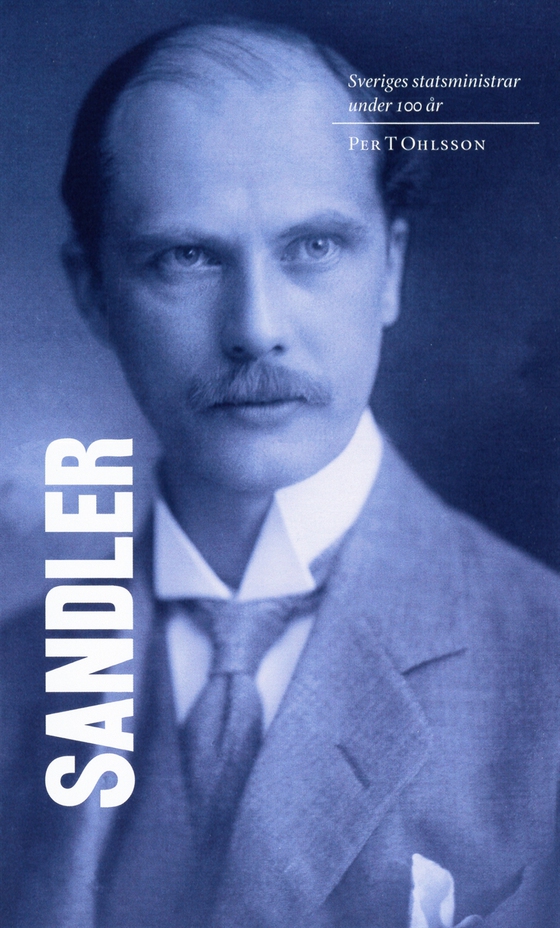 Sveriges statsministrar under 100 år : Rickard Sandler (e-bok) av Per T. Ohlsson