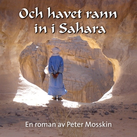Och havet rann in i Sahara (ljudbok) av Peter M