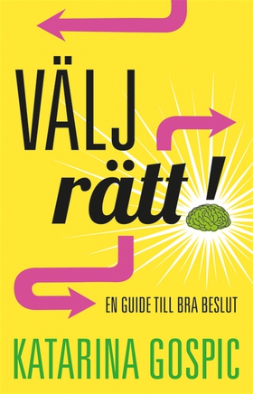 Välj rätt! : en guide till bra beslut (e-bok) a