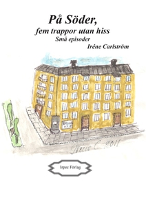 På Söder, fem trappor utan hiss. Små episoder.