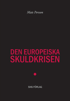 Den europeiska skuldkrisen (e-bok) av Mats Pers