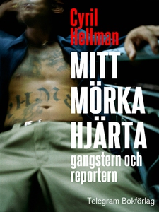 Mitt mörka hjärta - gangstern och reportern (e-