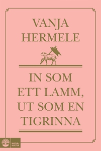 In som ett lamm, ut som en tigrinna (e-bok) av