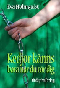 Kedjor känns bara när du rör dig (e-bok) av Eva