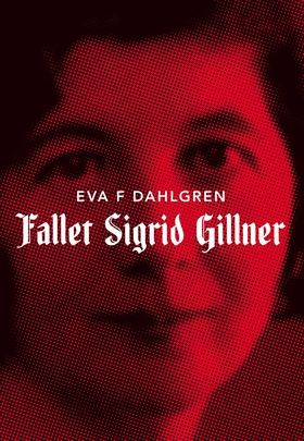 Fallet Sigrid Gillner (e-bok) av Eva F. Dahlgre