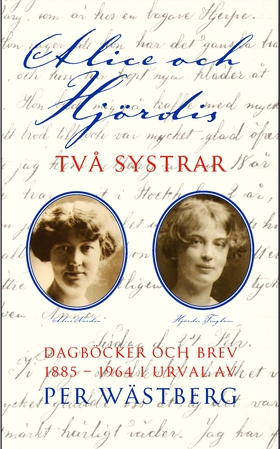 Alice och Hjördis : Två systrar : dagböcker och