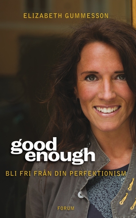Good enough : Bli fri från din perfektionism (e